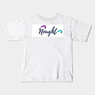 Naught - nothing Kids T-Shirt